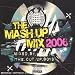 The Mash Up Mix 2006 [Mixed By The Cut Up Boys]