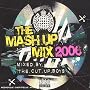The Mash Up Mix 2006 [Mixed By The Cut Up Boys]