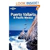 Lonely Planet Puerto Vallarta & Pacific Mexico 3rd Ed.: 3rd Edition