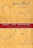 What Just Happened: A Chronicle from the Information Frontier