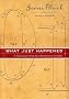 What Just Happened: A Chronicle from the Information Frontier