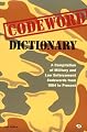 Codeword Dictionary: A Compilation of Military and Law Enforcement Codewords from 1904 to Present