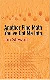 Another Fine Math You've Got Me Into. . . (Dover Science Books)