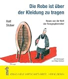 Die Robe ist �ber der Kleidung zu tragen: Neues aus der Welt der Paragraphenreiter - Rolf Stober
