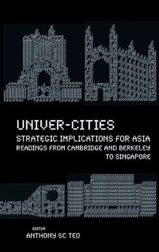 Univer-Cities: Strategic Implications for Asia:Readings from Cambridge and Berkeley to Singapore