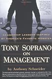 Tony Soprano on Management: Leadership Lessons Inspired By Americas Favorite Mobst