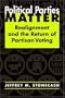 Political Parties Matter: Realignment And The Return Of Partisan Voting