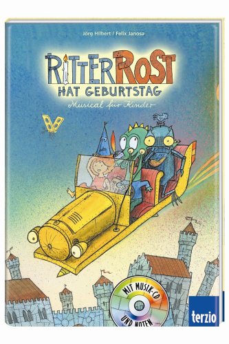 Ritter Rost hat Geburtstag. Buch und CD: Musical für Kinder Ritter Rost hat Geburtstag. Buch und CD: Musical für Kinder