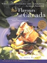 The Flavours Of Canada: A Celebration of the Finest Regional Foods