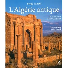 L'Alg�rie antique : De Massinissa � Saint Augustin
