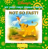 Not So Fast!: My Very First Simba Stories (Disney's My Very First Simba Stories)