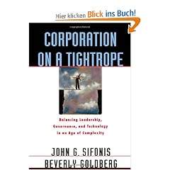 Corporation on a Tightrope: Balancing Leadership, Goverance, and Technology in an Age of Complexity: Balancing Leadership, Governance and Technology in an Age of Complexity