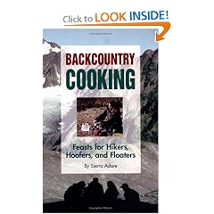 Backcountry Cooking: Feasts for Hikers, Hoofers, and Floaters