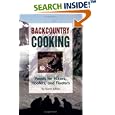 Backcountry Cooking: Feasts for Hikers, Hoofers, and Floaters