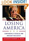 Losing America: Confronting a Reckless and Arrogant Presidency
