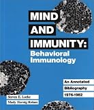 Mind and Immunity: Behavioral Immunology : An Annotated Bibliography 1976-1982