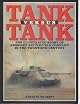 TANK VERSUS TANK: The Illustrated Story of Armoured Battlefield Conflict in the Twentieth Century