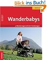 Wanderbabys: S�dtirol mit dem Kinderwagen. 51 Wanderungen mit dem Baby. EXTRA: Tourenverl�ufe im Luftbild