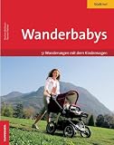 Wanderbabys: S�dtirol mit dem Kinderwagen. 51 Wanderungen mit dem Baby. EXTRA: Tourenverl�ufe im Luftbild - Thomas Plattner