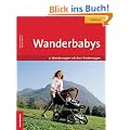 Wanderbabys: S�dtirol mit dem Kinderwagen. 51 Wanderungen mit dem Baby. EXTRA: Tourenverl�ufe im Luftbild