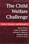 The Child Welfare Challenge: Policy, Practice, and Research, Second Edition (Modern Applications of Social Work)