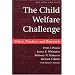 The Child Welfare Challenge: Policy, Practice, and Research, Second Edition (Modern Applications of Social Work)