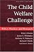 The Child Welfare Challenge: Policy, Practice, and Research, Second Edition (Modern Applications of Social Work)