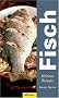 Fisch: 80 der besten Rezepte