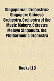 Singaporean Orchestras: Singapore Chinese Orchestra, Orchestra of the Music Makers, Orkestra Melayu Singapura, the Philharmonic Orchestra
