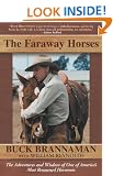 The Faraway Horses: The Adventures and Wisdom of One of America's Most Renowned Horsemen