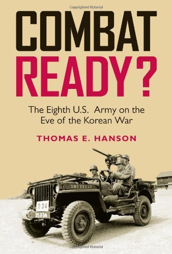 Combat Ready?: The Eighth U.S. Army on the Eve of the Korean War (Williams-Ford Texas A&M University Military History Series)