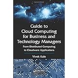 guide to cloud computing for business and technology managers from distributed computing to cloudware applications