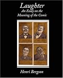 Laughter An Essay on the Meaning of the Comic Laughter An Essay on the Meaning of the Comic