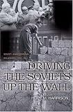 Driving the Soviets up the Wall: Soviet-East German Relations, 1953-1961 (Princeton Studies in International History and Politics)