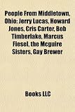 People From Middletown, Ohio: Jerry Lucas, Howard Jones, Cris Carter, Bob Timberlake, Marcus Fiesel, the Mcguire Sisters, Gay Brewer