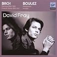 Bach: Partita No. 4 in D major; French Suite No. 1, BWV 812,828 / Boulez: Notations (12) for Piano; Incises by Johann Sebastian Bach, Pierre Boulez, David Fray
