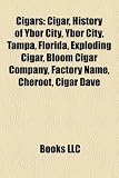 Cigars: Cigar, History of Ybor City, Ybor City, Tampa, Florida, Exploding Cigar, Bloom Cigar Company, Factory Name, Cheroot, Cigar Dave