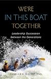 We're in this Boat Together: Leadership Succession Between the Generations