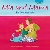 Mia und Mama / Mia und Papa - Ein Wendebuch - Martina Baumbach