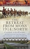 The retreat from Mons 1914. North: Casteau to Le Cateau