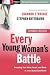 Every Young Woman's Battle: Guarding Your Mind, Heart, and Body in a Sex-Saturated World (The Every Man Series)
