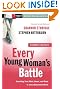 Every Young Woman's Battle: Guarding Your Mind, Heart, and Body in a Sex-Saturated World (The Every Man Series)