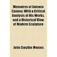Memoires of Antonio Canova; With a Critical Analysis of His Works, and a Historical View of Modern Sculpture by John Smythe Memes