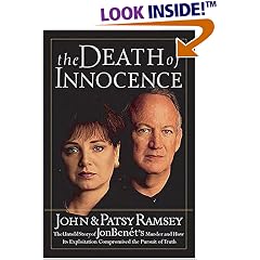 The Death of Innocence : The Untold Story of JonBenet's Murder and How Its Exploitation Compromised the Pursuit of Truth