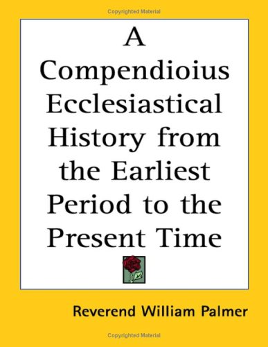 A Compendioius Ecclesiastical History from the Earliest Period to the Present Time under Canon Law in The Books Store