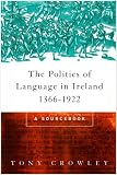 The Politics of Language in Ireland 1366-1922: A Sourcebook