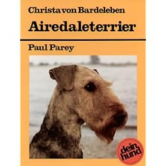airedaleterrier. praktische ratschl�ge f�r haltung, pflege und erziehung.