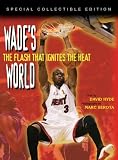 Wade's World: The Flash That Ignites the Heat