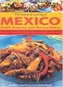 The Food and Cooking of Mexico, South America and the Caribbean: Explore the vibrant and exotic ingredients, techniques and culinary traditions, with over ... recipes and over 1000 colour photographs