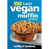 150 Best Vegan Muffin Recipes
